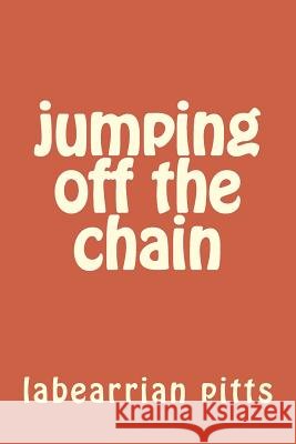 jumping off the chain: self help Pitts, Labearrian Eric 9781496135827 Createspace Independent Publishing Platform - książka
