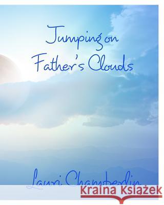 Jumping on Father's Clouds Lauri Chamberlin 9781389196119 Blurb - książka