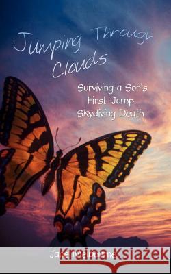 Jumping Through Clouds: Surviving a Son's First Jump Skydiving Death Melbourne, Jane 9781410702036 Authorhouse - książka