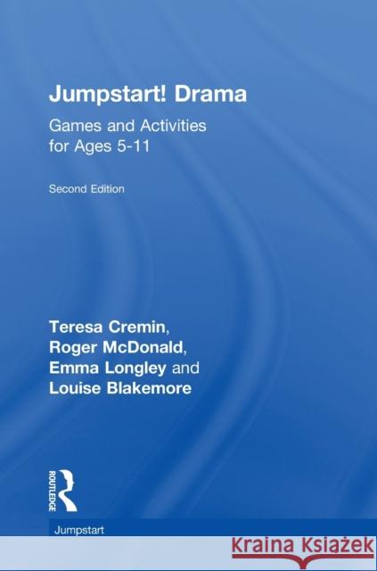 Jumpstart! Drama: Games and Activities for Ages 5-11 Teresa Cremin Roger McDonald Emma Longley 9781138489257 Routledge - książka