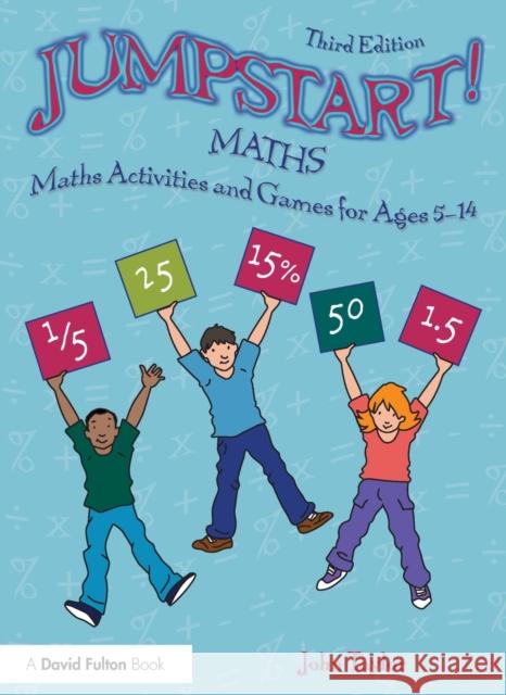 Jumpstart! Maths: Maths Activities and Games for Ages 5-14 John Taylor 9780367207489 Routledge - książka