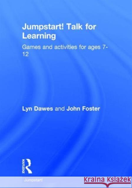 Jumpstart! Talk for Learning: Games and Activities for Ages 7-12 Lyn Dawes John Foster 9781138899261 Routledge - książka