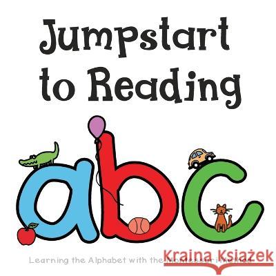 Jumpstart to Reading ABC: Learning the Alphabet with the Montessori Method Hira Waqas Tamara Rittershaus  9781734826258 Pull a Wagon Publishing - książka