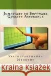 Jumpstart to Software Quality Assurance Vishnuvarthanan Moorthy 9781491203514 Createspace