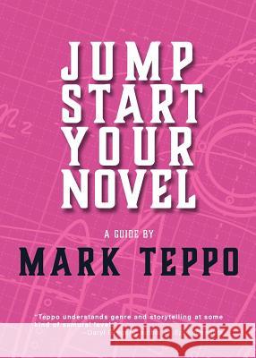 Jumpstart Your Novel Mark Teppo 9781630231644 Teppobox - książka