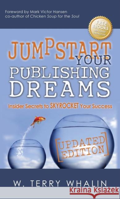 Jumpstart Your Publishing Dreams: Insider Secrets to Skyrocket Your Success W. Terry Whalin 9781630471125 Morgan James Publishing - książka