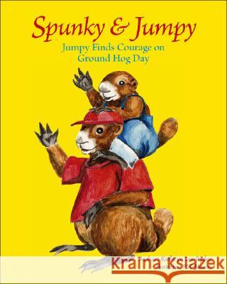 Jumpy Finds Courage on Ground Hog Day Kathryn Lee-Ryder, P.S.C. Mason 9781425155711 Trafford Publishing - książka