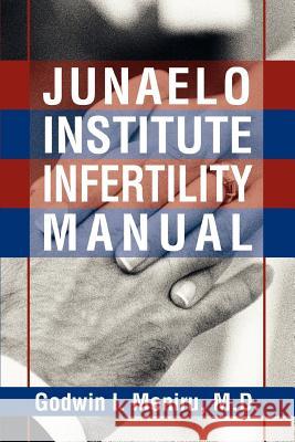 Junaelo Institute Infertility Manual Godwin I. Meniru 9780595330898 iUniverse - książka