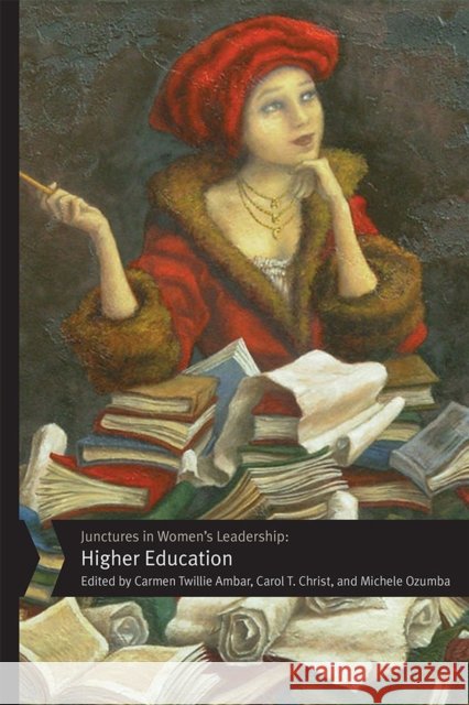 Junctures in Women's Leadership: Higher Education Carmen Twillie Ambar Carol T. Christ Michele Ozumba 9780813586212 Rutgers University Press - książka