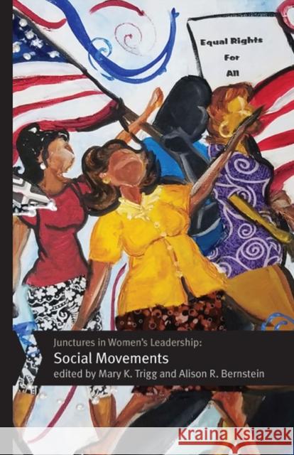 Junctures in Women's Leadership: Social Movements Mary K. Trigg Alison R. Bernstein 9780813565996 Rutgers University Press - książka