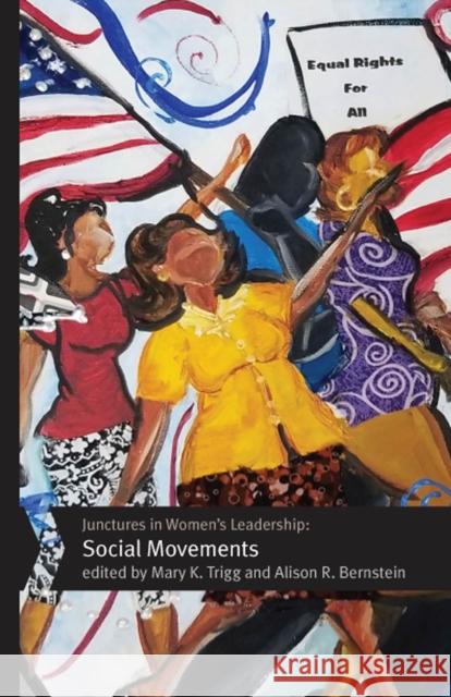 Junctures in Women's Leadership: Social Movements Mary K. Trigg Alison R. Bernstein 9780813566009 Rutgers University Press - książka