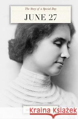 June 27: The Story of a Special Day Michael Dobson 9781976323379 Createspace Independent Publishing Platform - książka