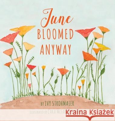 June Bloomed Anyway Ivy Strohmaier Cara McFarlan 9780578877792 Ivy Strohmaier - książka
