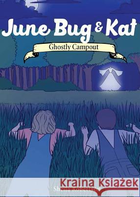 June Bug & Kat: Ghostly Campout Sheila Robertson 9780998748016 Fairhaven Media - książka