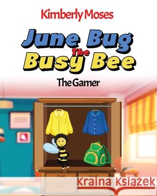 June Bug The Busy Bee Kimberly Moses 9781952312274 Rejoice Essential Publishing - książka