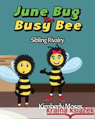 June Bug The Busy Bee Kimberly Moses Lamont Hargraves 9781952312663 Rejoice Essential Publishing - książka