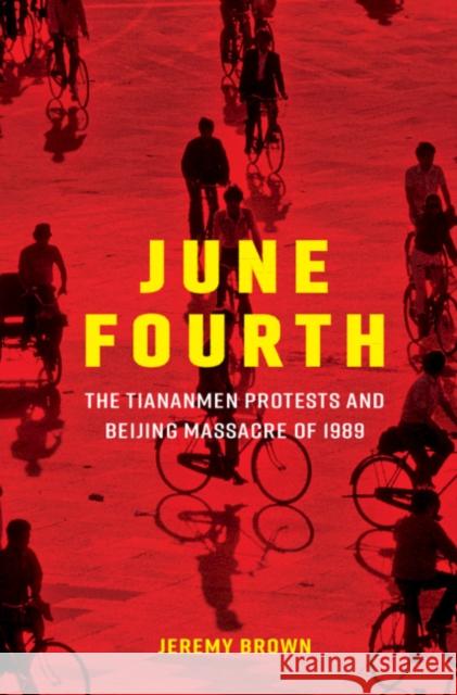 June Fourth: The Tiananmen Protests and Beijing Massacre of 1989 Jeremy Brown 9781107042070 Cambridge University Press - książka