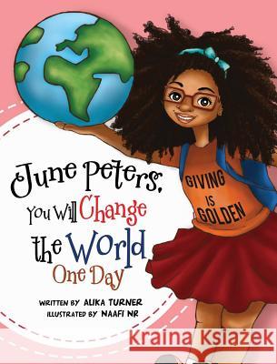 June Peters, You Will Change The World One Day Turner, Alika R. 9780996877503 Alika Turner - książka