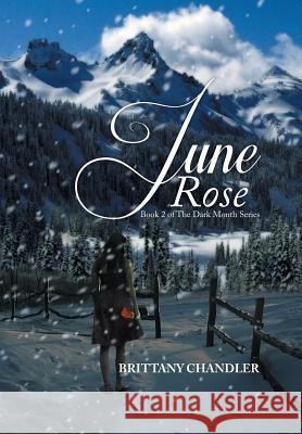 June Rose Book 2 of the Dark Month Series Brittany Chandler 9781493154777 Xlibris Corporation - książka