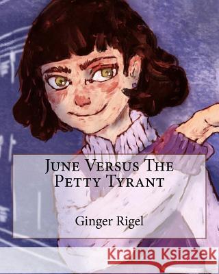 June Versus The Petty Tyrant Rigel, Ginger 9781987537178 Createspace Independent Publishing Platform - książka