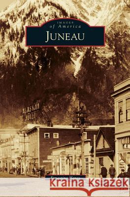 Juneau Ernestine Hayes 9781531675479 Arcadia Publishing Library Editions - książka