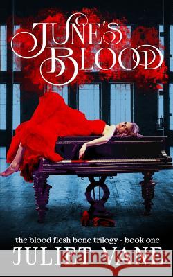 June's Blood Juliet Vane Keira Blackwood 9781977632449 Createspace Independent Publishing Platform - książka