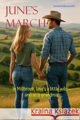 June's March: In Millbrook, love's a little wild-and so is grandma. Heather Jane Hill 9780645959048 Heather Jane Hill - książka