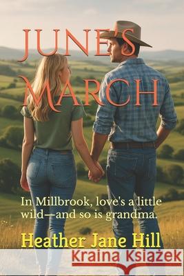 June's March: In Millbrook, love's a little wild-and so is grandma. Heather Jane Hill 9780645959093 Heather Jane Hill - książka