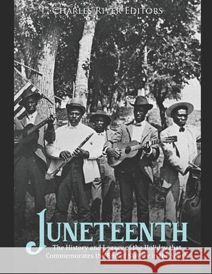 Juneteenth: The History and Legacy of the Holiday that Commemorates the End of Slavery in the South Charles River 9798537417767 Independently Published - książka