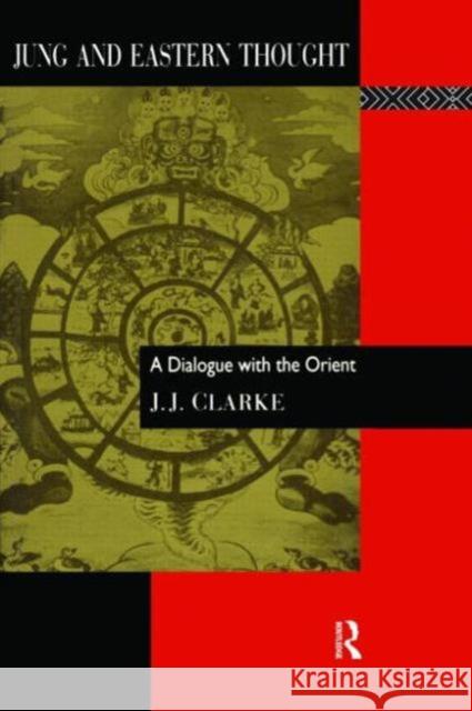 Jung and Eastern Thought: A Dialogue with the Orient Clarke, J. J. 9780415104197 Routledge - książka