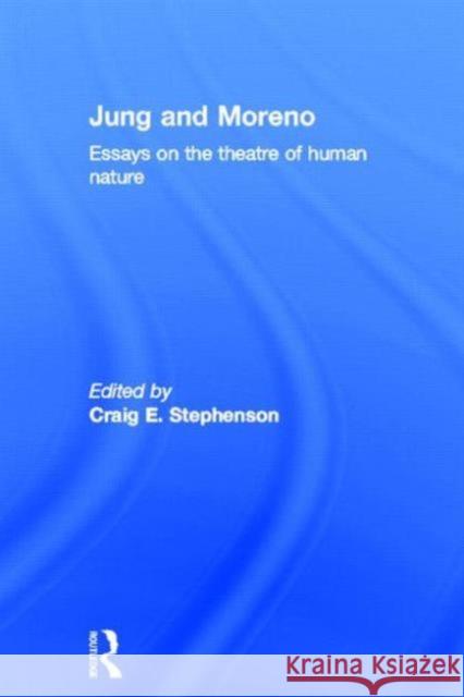 Jung and Moreno: Essays on the Theatre of Human Nature Stephenson, Craig E. 9780415696449 Routledge - książka