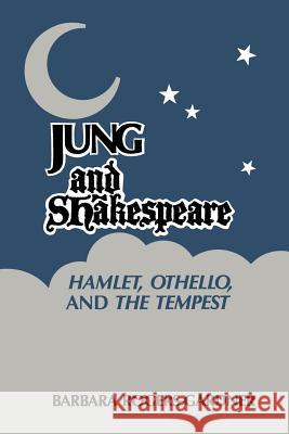 Jung and Shakespeare - Hamlet, Othello and the Tempest Rogers-Gardner, Barbara 9780933029552 Chiron Publications - książka