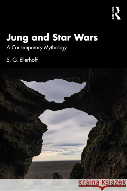 Jung and Star Wars: A Contemporary Mythology S.G. (Trinity College, Dublin) Ellerhoff 9781041033523 Routledge - książka