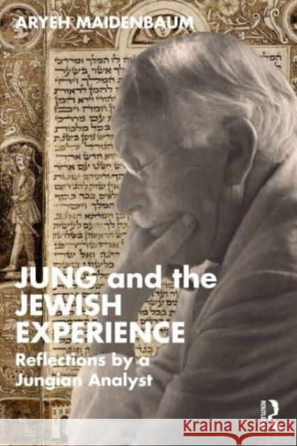 Jung and the Jewish Experience: Reflections by a Jungian Analyst Aryeh Maidenbaum 9781032842509 Taylor & Francis Ltd - książka