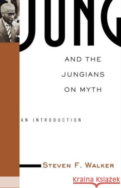 Jung and the Jungians on Myth: An Introduction Walker, Steven 9780415936316 Routledge - książka