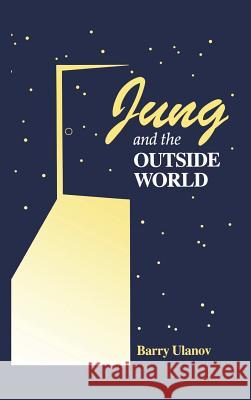 Jung and the Outside World Barry Ulanov   9781630510022 Chiron Publications - książka