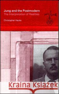 Jung and the Postmodern: The Interpretation of Realities Christopher Hauke 9780415163859 Routledge - książka