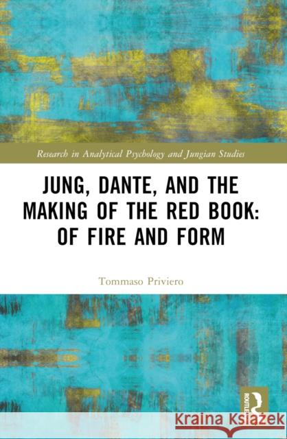 Jung, Dante, and the Making of the Red Book: Of Fire and Form Tommaso Priviero 9781032104522 Taylor & Francis Ltd - książka