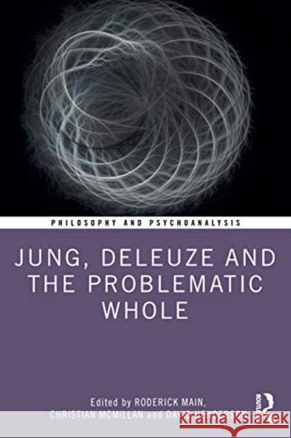 Jung, Deleuze, and the Problematic Whole Main, Roderick 9780367428747 Routledge - książka