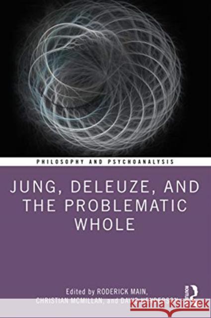 Jung, Deleuze, and the Problematic Whole Main, Roderick 9780367428754 Routledge - książka