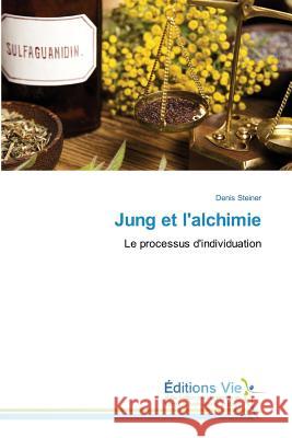 Jung et l'alchimie : Le processus d'individuation Steiner, Denis 9783330721005 Éditions Vie - książka