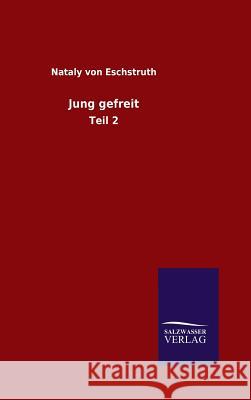 Jung gefreit Nataly Von Eschstruth 9783846062319 Salzwasser-Verlag Gmbh - książka