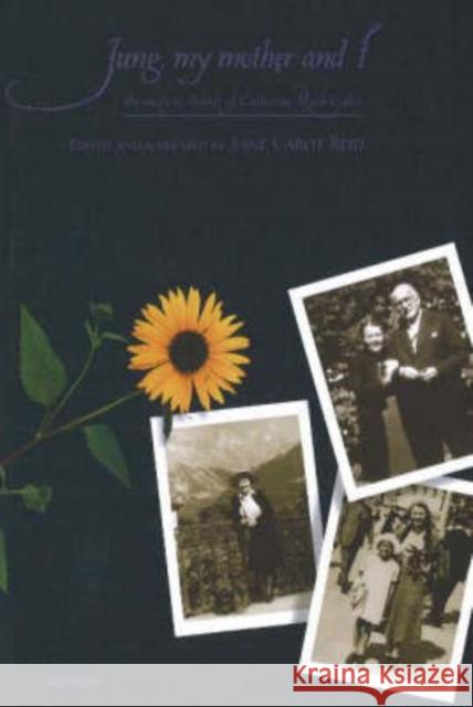 Jung, My Mother & I: The Analytic Diaries of Catharine Rush Cabot Jane Cabot Reid 9783856306014 Daimon Verlag - książka