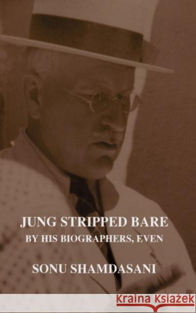 Jung Stripped Bare: By His Biographers, Even Sonu Shamdasani 9781855753174 Karnac Books - książka