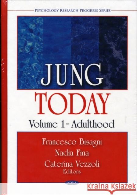 Jung Today: Volume 1 - Adulthood Francesco Bisagni, Nadia Fina, Caterina Vezzoli 9781607418931 Nova Science Publishers Inc - książka