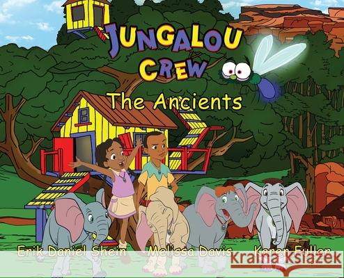 Jungalou Crew - The Ancients Erik Daniel Shein, Melissa Davis, Karen Fuller 9781956788327 World Castle Publishing - książka