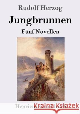 Jungbrunnen (Großdruck): Fünf Novellen Rudolf Herzog 9783847838234 Henricus - książka