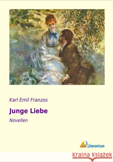 Junge Liebe : Novellen Franzos, Karl E. 9783956975196 Literaricon - książka
