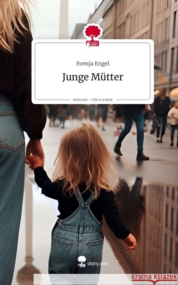 Junge Mütter. Life is a Story - story.one Engel, Svenja 9783711593535 story.one publishing - książka
