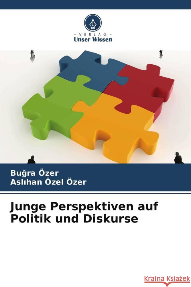 Junge Perspektiven auf Politik und Diskurse Özer, Bugra, Özel Özer, Aslihan 9786205583494 Verlag Unser Wissen - książka